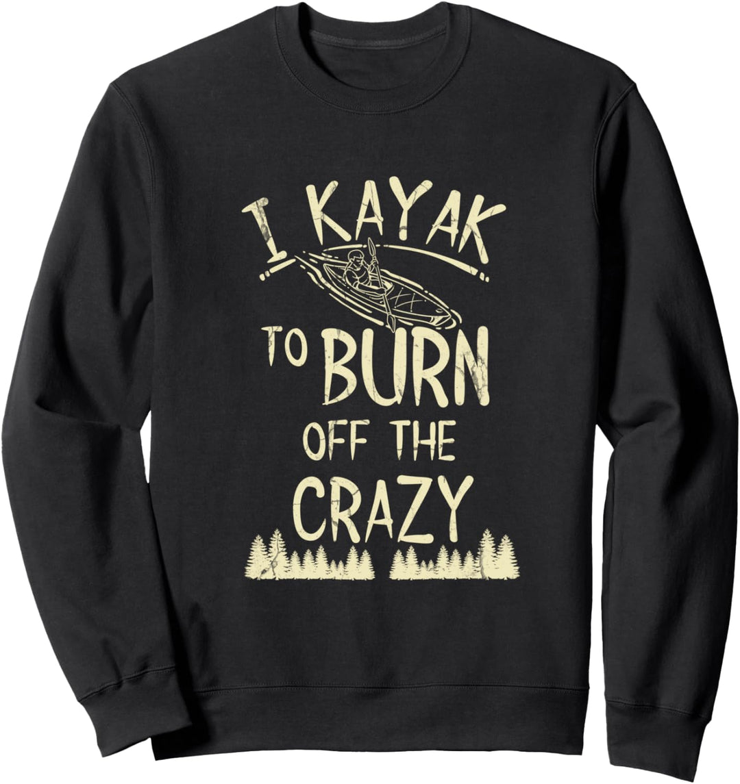Kajak-Geschenk Kajak zu verbrennen von verrückten Sweatshirt