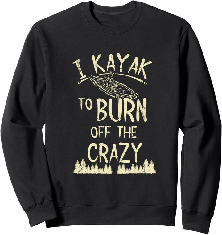 Kajak-Geschenk Kajak zu verbrennen von verrückten Sweatshirt