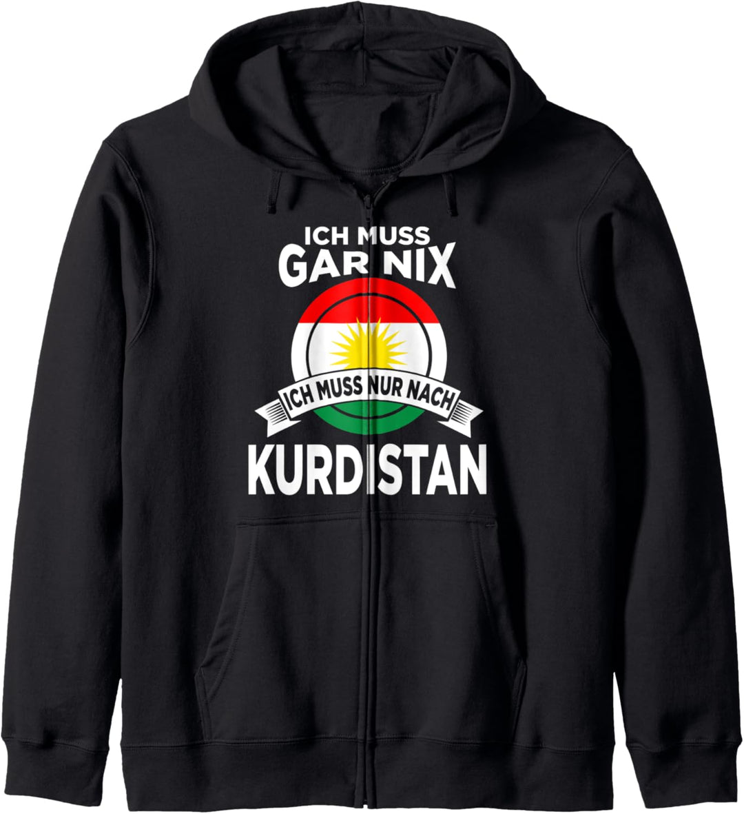 Ich muss gar nix ich muss nur nach Ku+E2:E13rdistan Kapuzenjacke