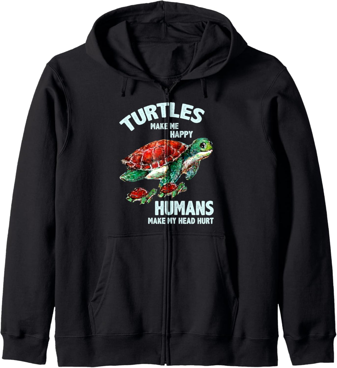Turtles Make Me Happy Humans Make My Head Hurt Funny Kapuzenjacke