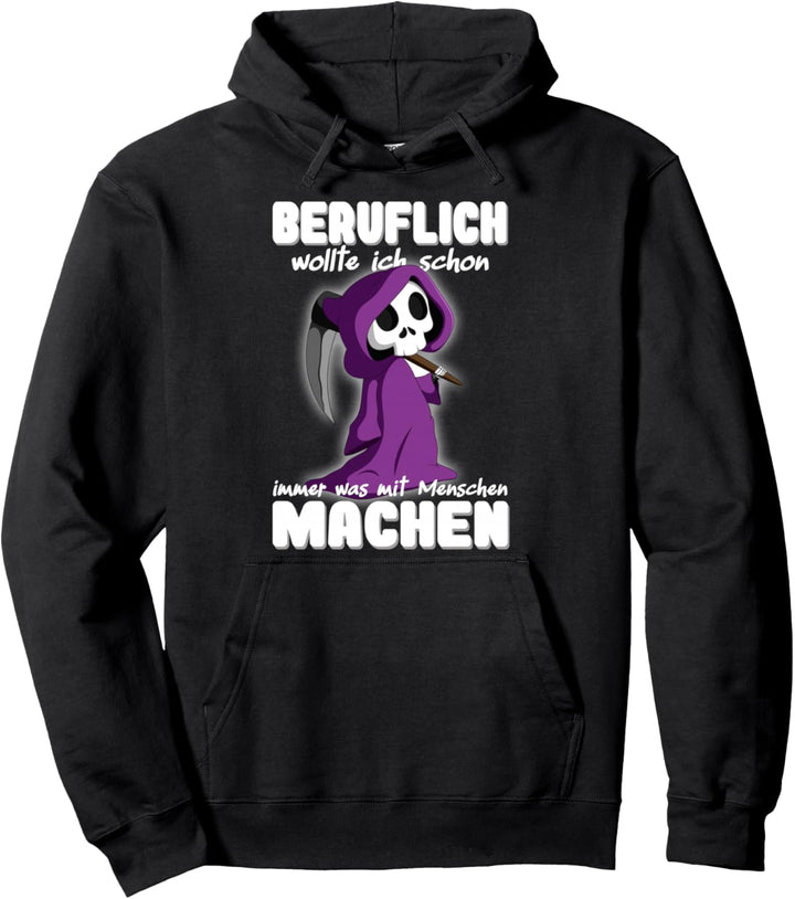 Beruflich wollte ich immer was mit Menschen machen Pullover Hoodie