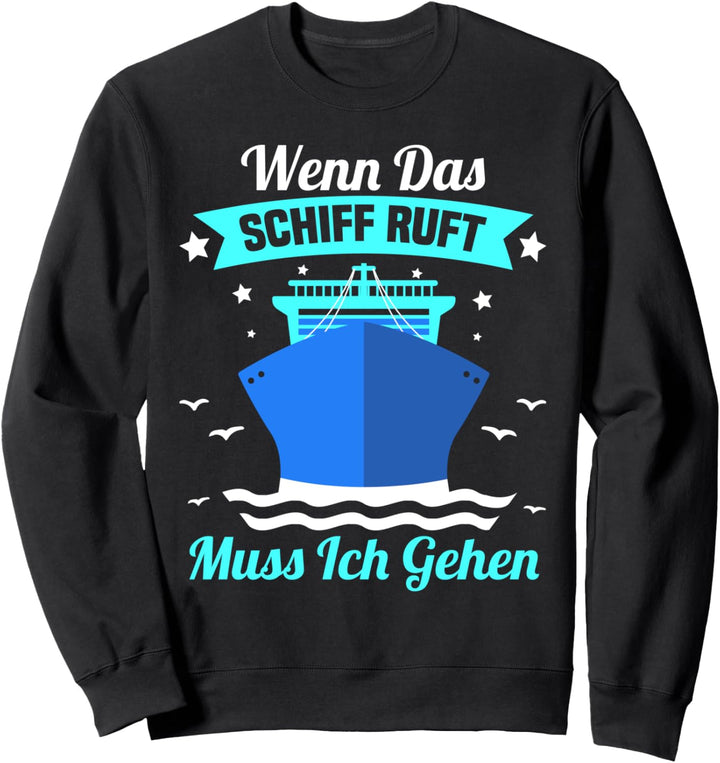 Lustiges Kreuzfahrt Yacht Spruch - Wenn das Schiff ruft Sweatshirt