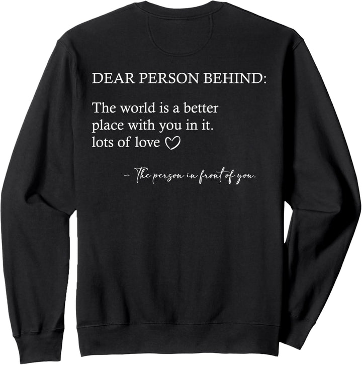 Liebe Person hinter mir Die Welt ist ein besserer Ort mit dir Sweatshirt