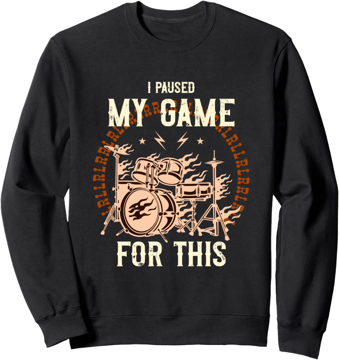 Dafür habe ich mein Spiel pausiert - Schlagzeug - Geschenk Sweatshirt