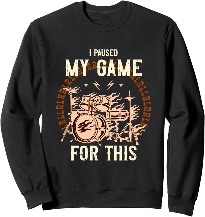 Dafür habe ich mein Spiel pausiert - Schlagzeug - Geschenk Sweatshirt