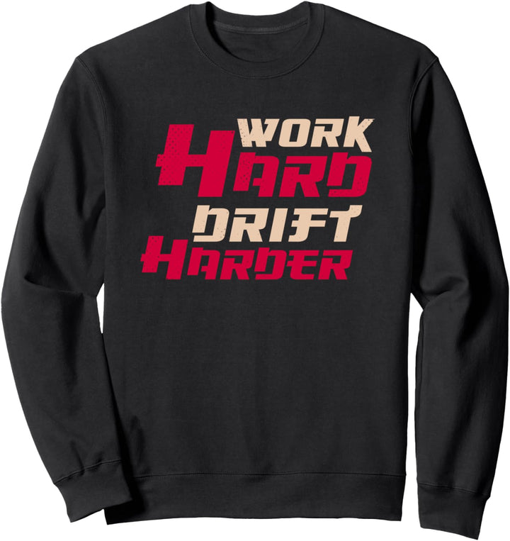 Work Hard Drift Harder Für Schrauber, Drifting & Tuning Fan Sweatshirt