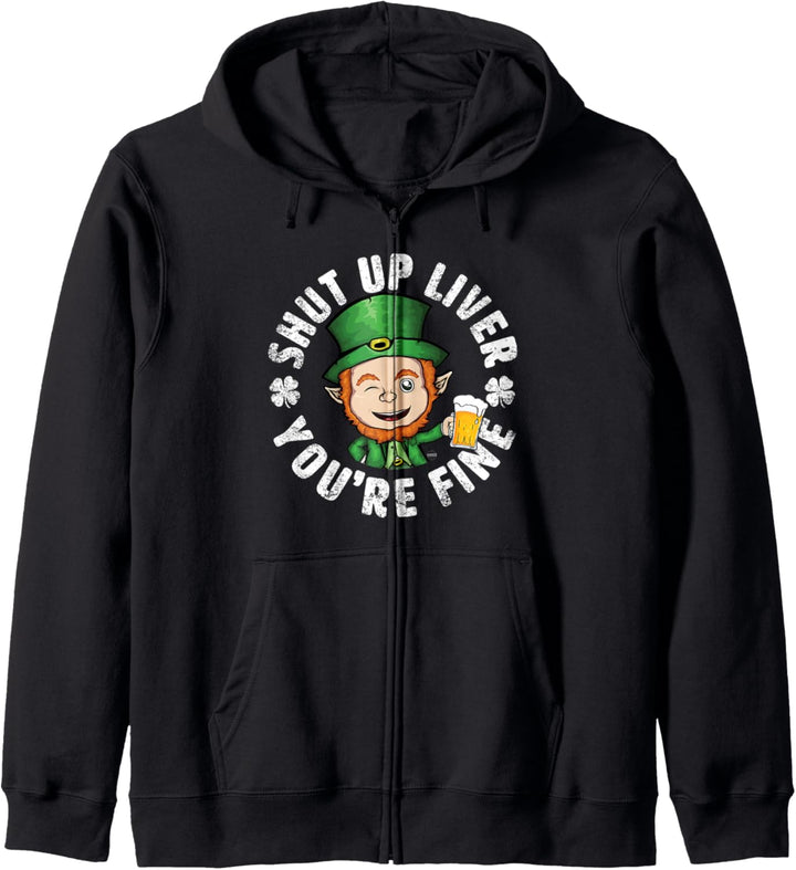 Shut Up Liver You're Fine - Funny St. Patrick's Day Drinking Kapuzenjacke