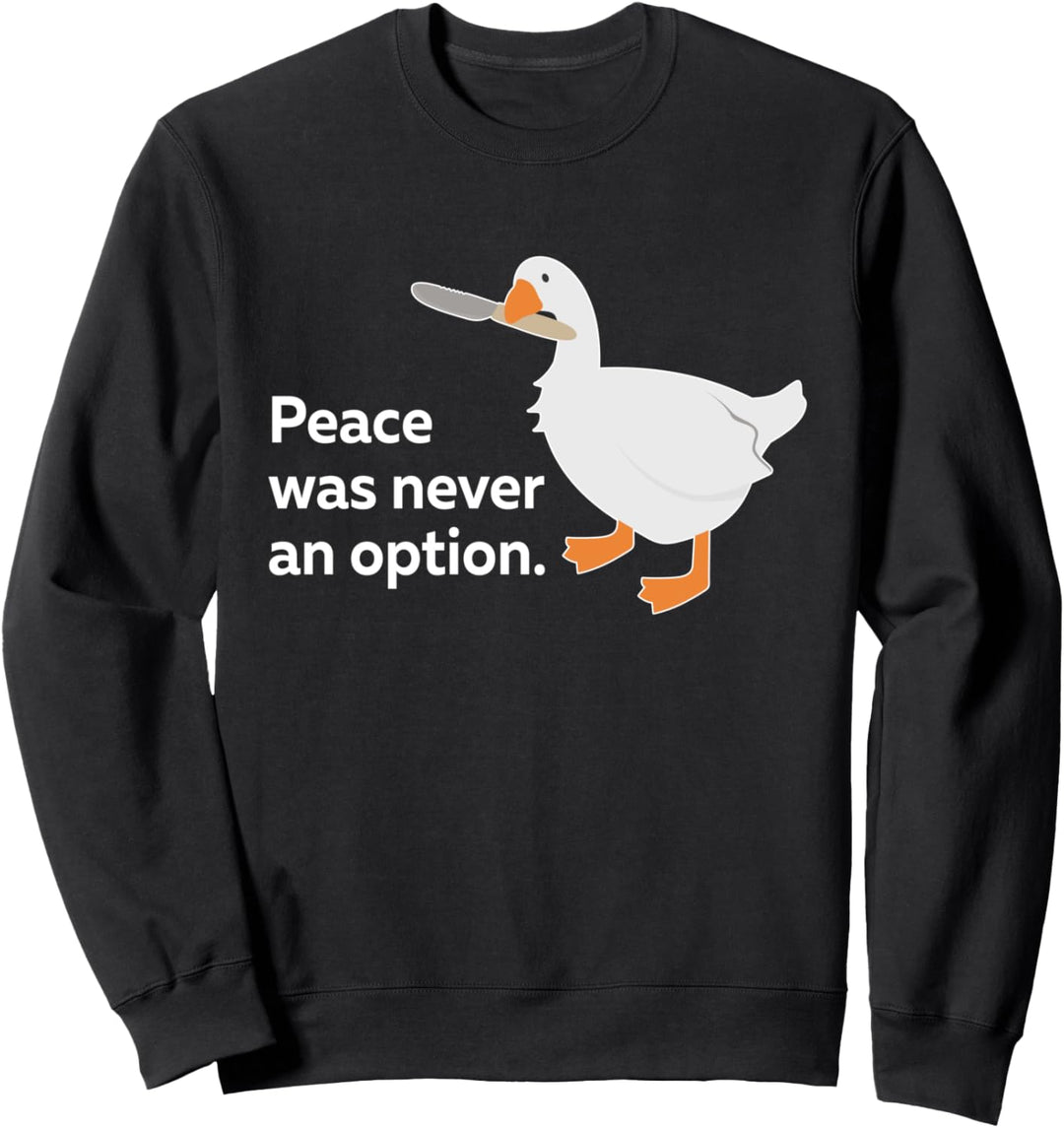 Peace Was Never An Option Goose Meme Geschenkidee Sweatshirt