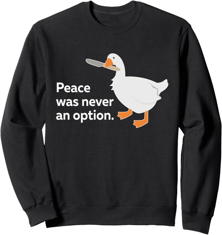 Peace Was Never An Option Goose Meme Geschenkidee Sweatshirt
