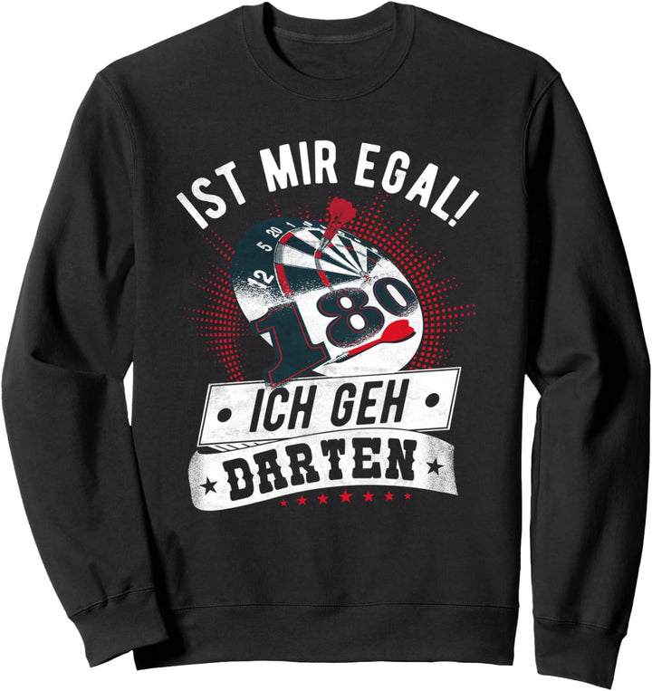 Lustiger Dart Spruch: Ist mir egal! Ich geh darten, Darts Sweatshirt