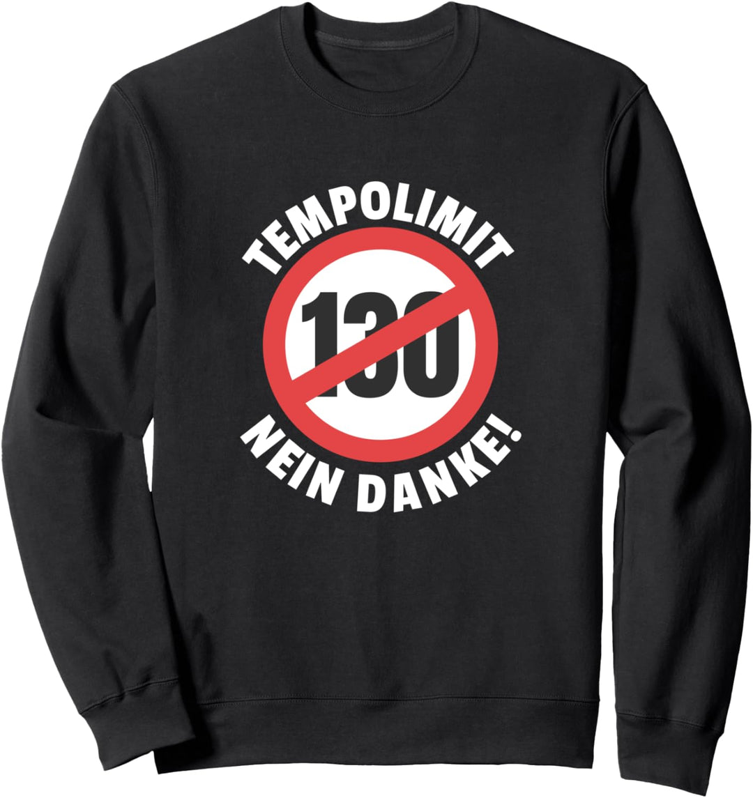 Gegen Tempolimit 130 kmh Nein Danke Sweatshirt
