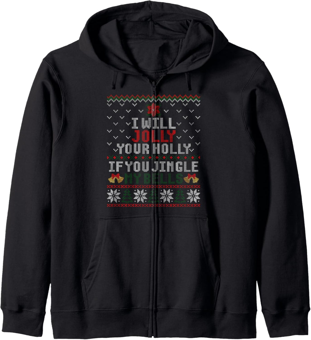 I Will Jolly Your Holly If You Jingle My Bells Hässlicher Pullover Kapuzenjacke