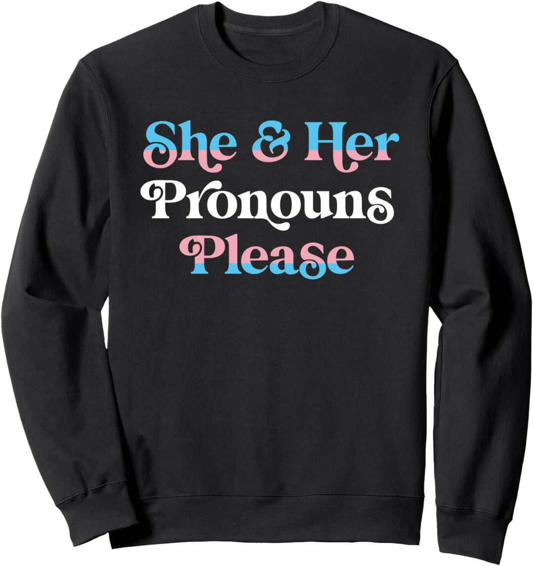 She & Her Pronouns Please Trans LGBTQ Transgender Pride Flag Sweatshirt