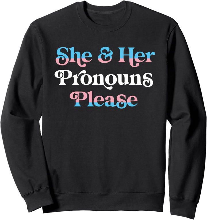She & Her Pronouns Please Trans LGBTQ Transgender Pride Flag Sweatshirt
