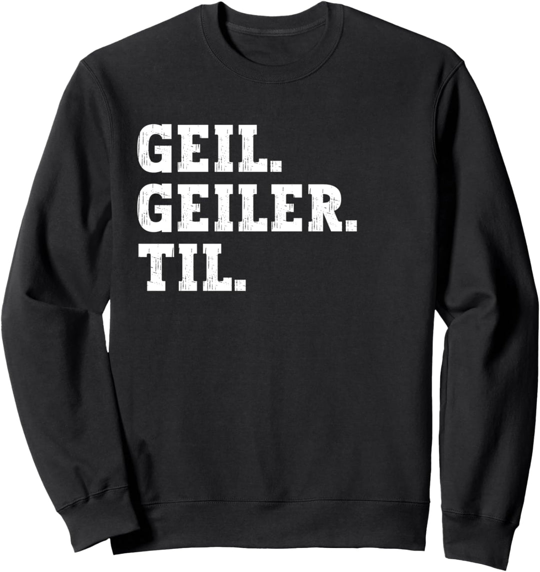 Geil Geiler Til Lustiger Spruch Vorname Name Til Sweatshirt