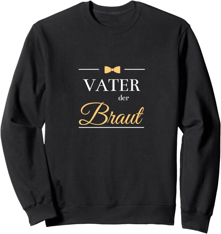 Vater der Braut T-Shirt Mann Bräutigam Eltern Papa Geschenk Sweatshirt