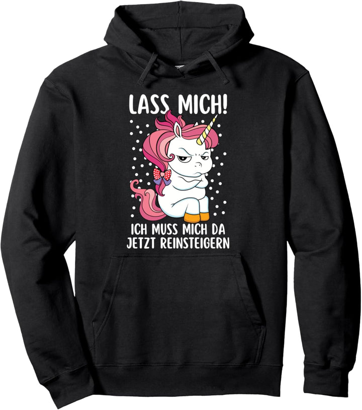 Lass Mich Ich Muss Mich Da Jetzt Reinsteigern | Einhorn Pullover Hoodie