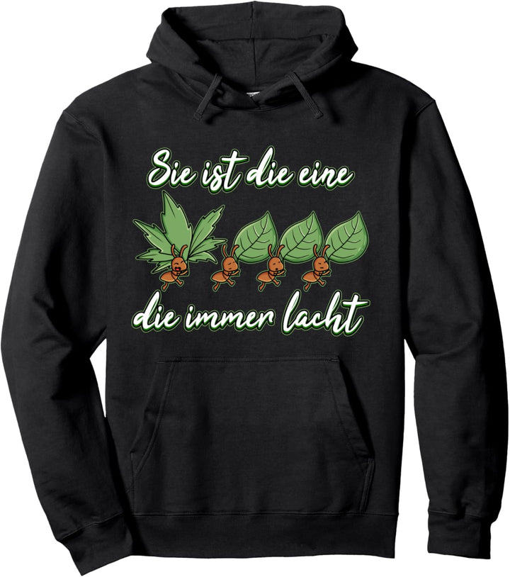 Sie Ist Die Eine Immer Die Lacht. Glückliche Ameise Kiffer Pullover Hoodie