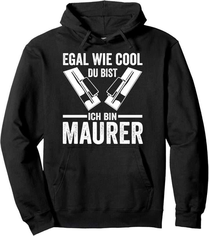 Egal wie cool du bist ich bin Maurer Pullover Hoodie