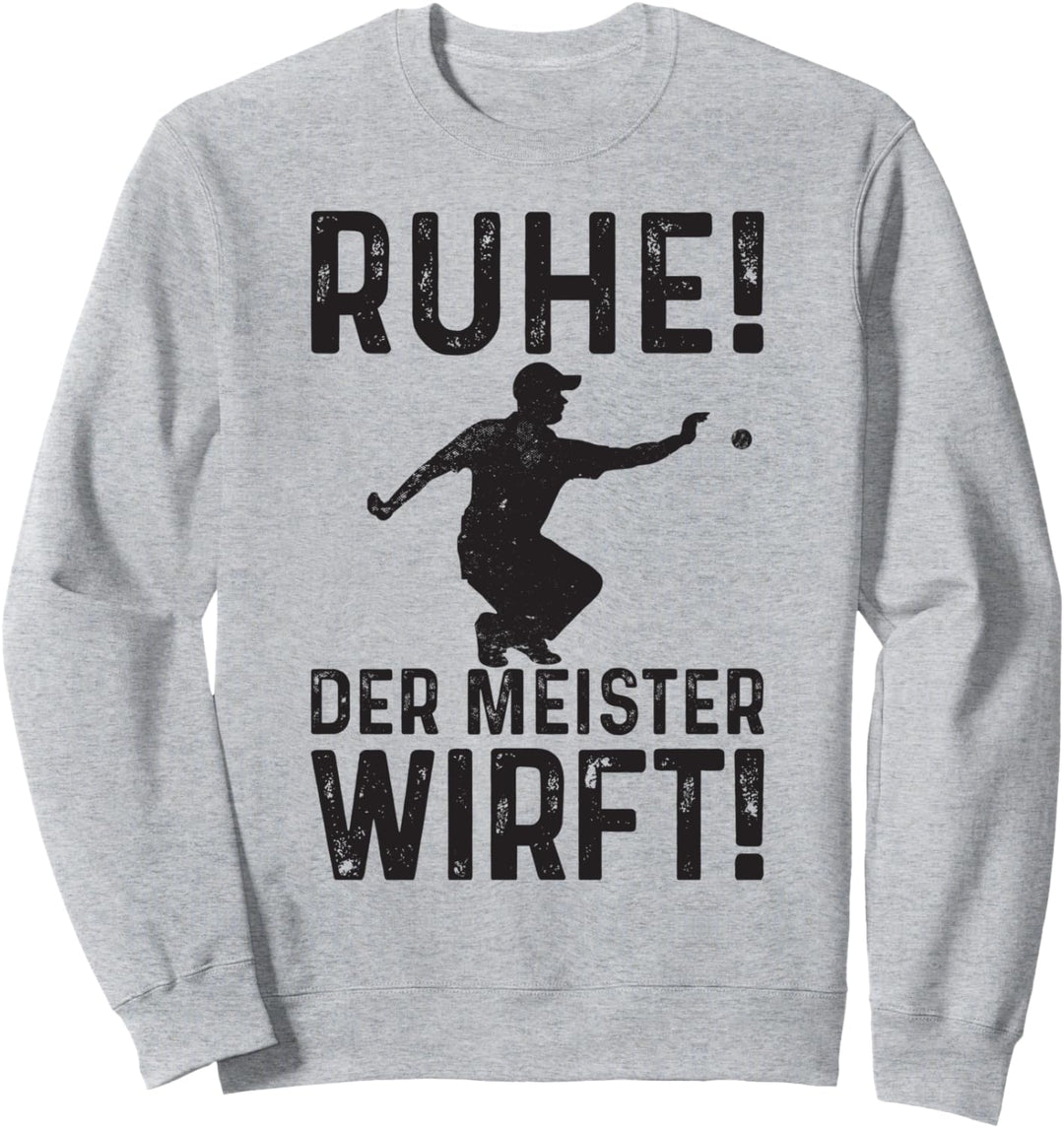 Ruhe Der Meister Wirft! Boccia Petanque Boule Sweatshirt