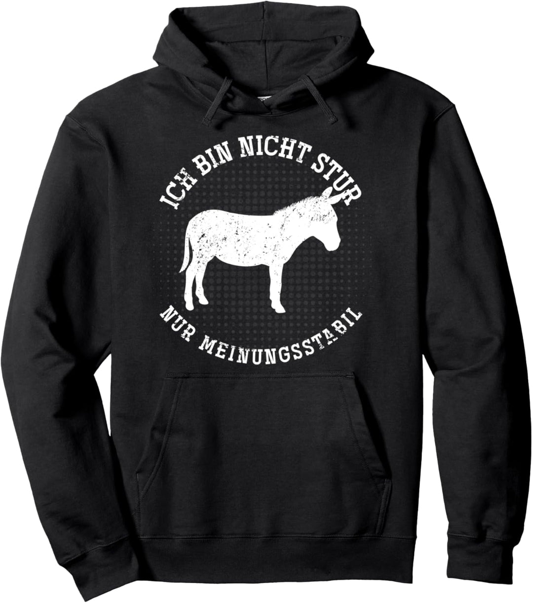 Ich bin nicht stur nur meinungsstabil Esel Pullover Hoodie