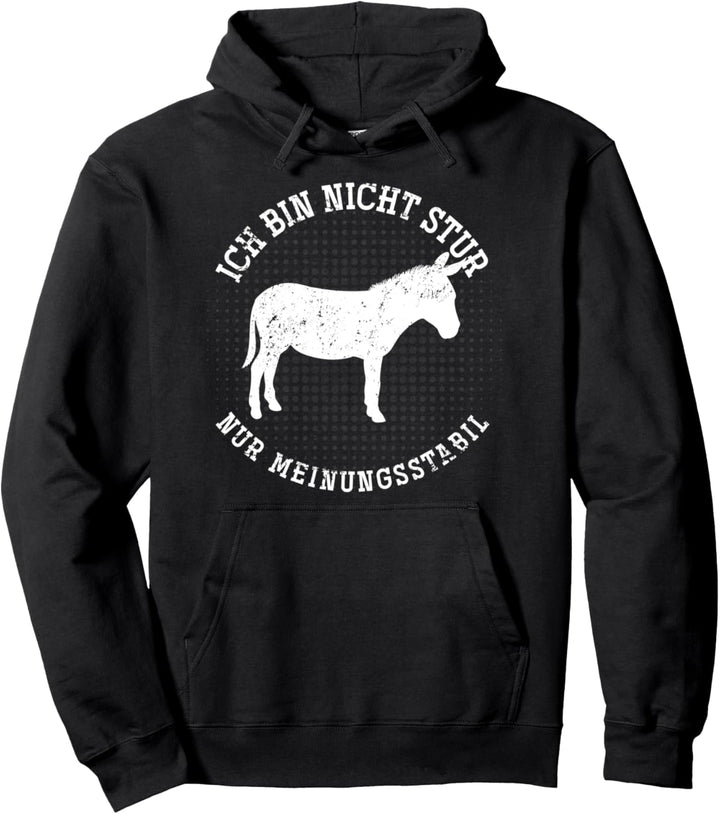 Ich bin nicht stur nur meinungsstabil Esel Pullover Hoodie