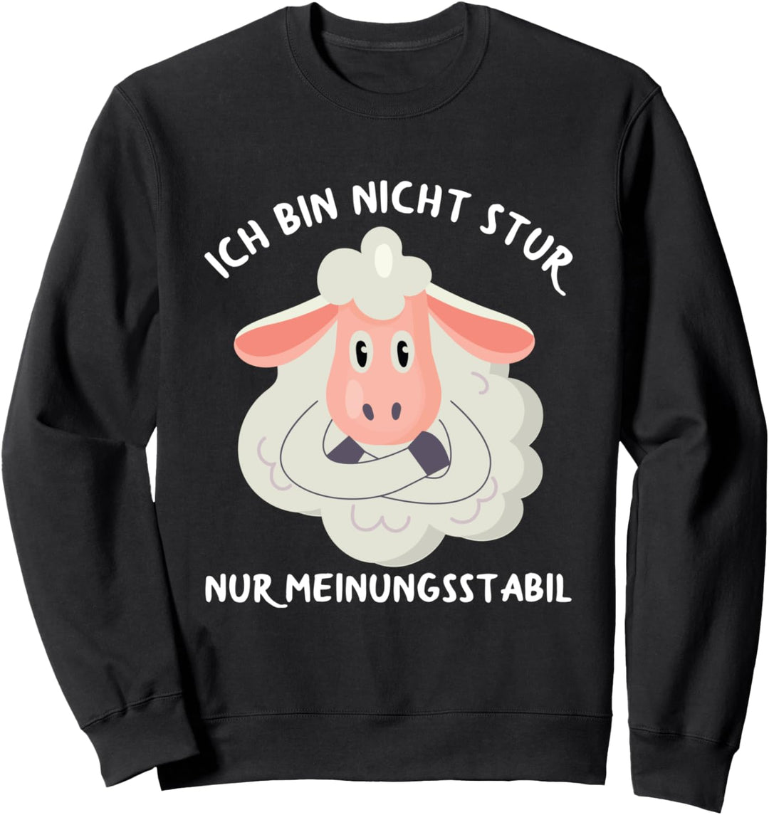 Ich Bin Nicht Stur Nur Meinungsstabil Witzige Schaf Spruch Sweatshirt