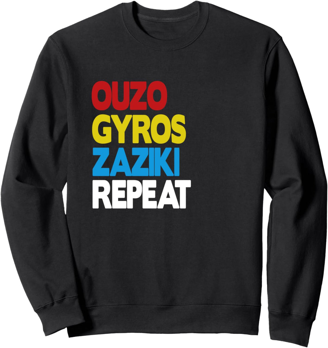 Ouzo Gyros Zaziki Repeat Tsatsiki Griechenland Trink Spruch Sweatshirt