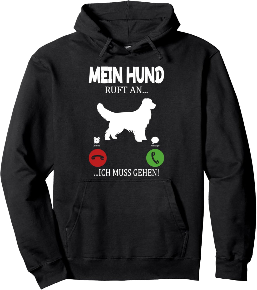 Mein Hund ruft an Ich muss gehen - Hundebesitzer Tierliebe Pullover Hoodie