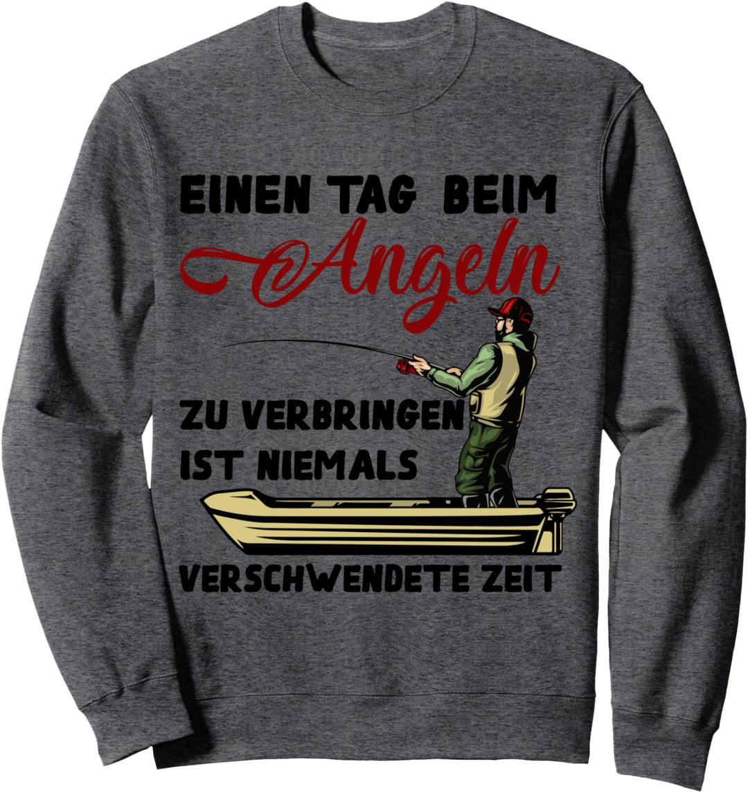 Einen Tag beim Angeln zu verbringen ist niemals verschwendet Sweatshirt