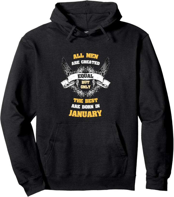 Born in January Gifts All Men Equal Best Born In January Pullover Hoodie