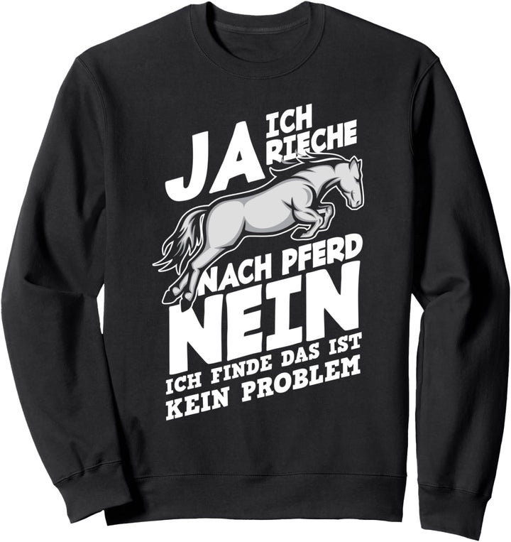 Ja Ich Rieche Nach Pferd Lustiges Reiter Reiten Pferde Sweatshirt