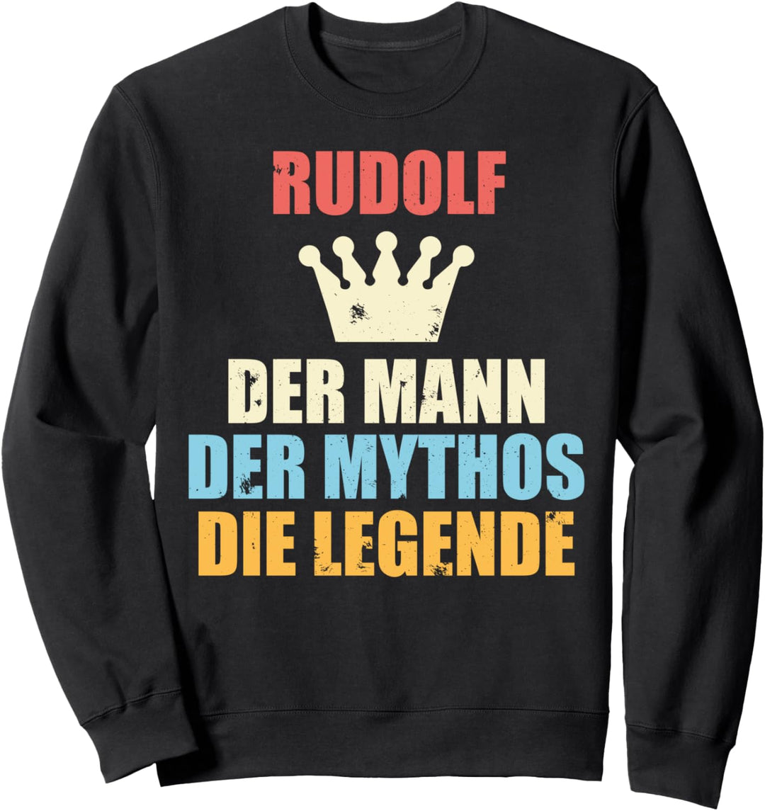 Rudolf Der Mann Der Mythos Die Legende Sweatshirt