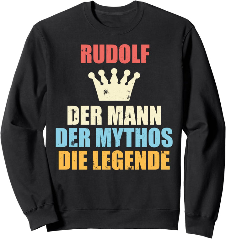 Rudolf Der Mann Der Mythos Die Legende Sweatshirt