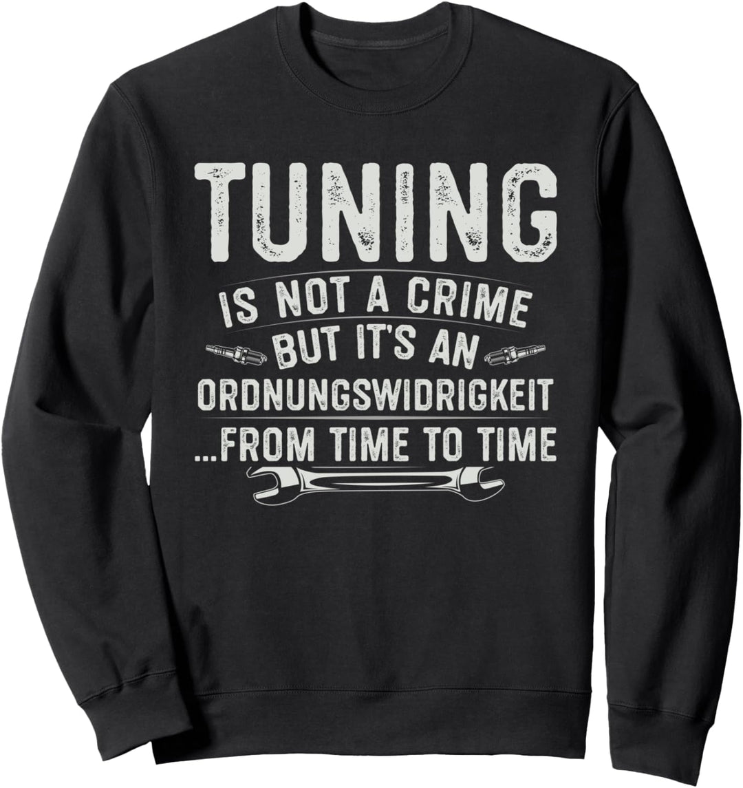 Tuning is not a Crime but it's an Ordnungswidrigkeit Sweatshirt
