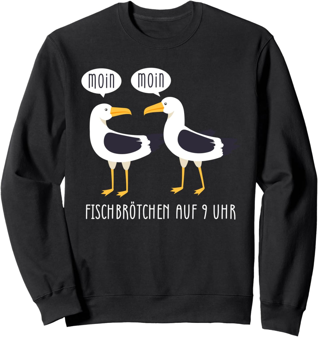 Moin Fischbrötchen - Möwe Norddeutsch Norden Plattdeutsch Sweatshirt