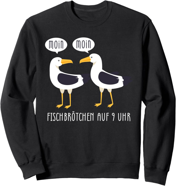 Moin Fischbrötchen - Möwe Norddeutsch Norden Plattdeutsch Sweatshirt