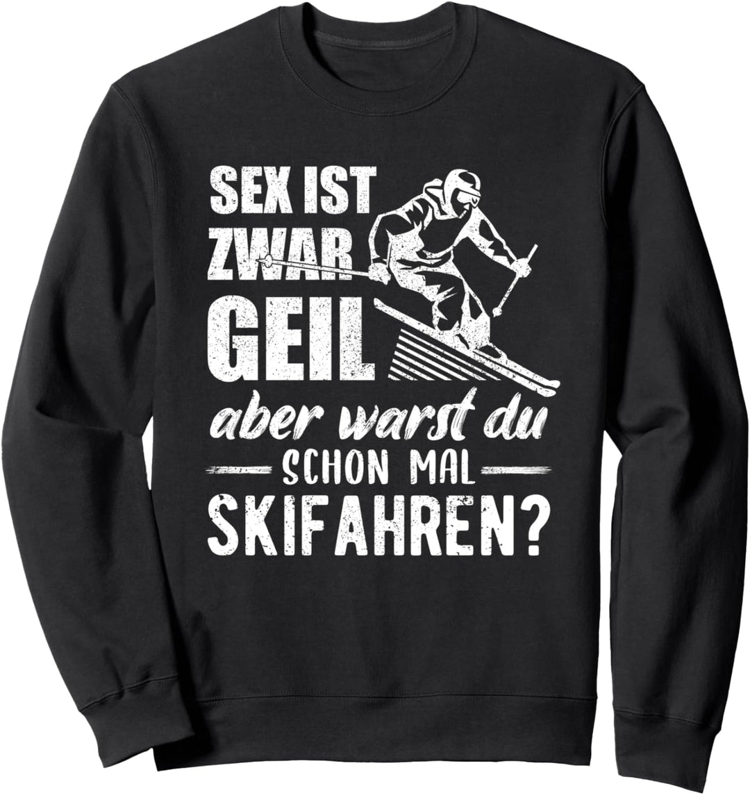 Skifahrer Spruch, Ski, Skifahrer, Apres Ski, Wintersport Sweatshirt