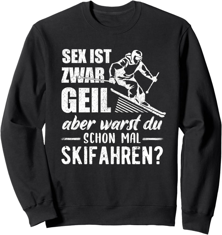 Skifahrer Spruch, Ski, Skifahrer, Apres Ski, Wintersport Sweatshirt
