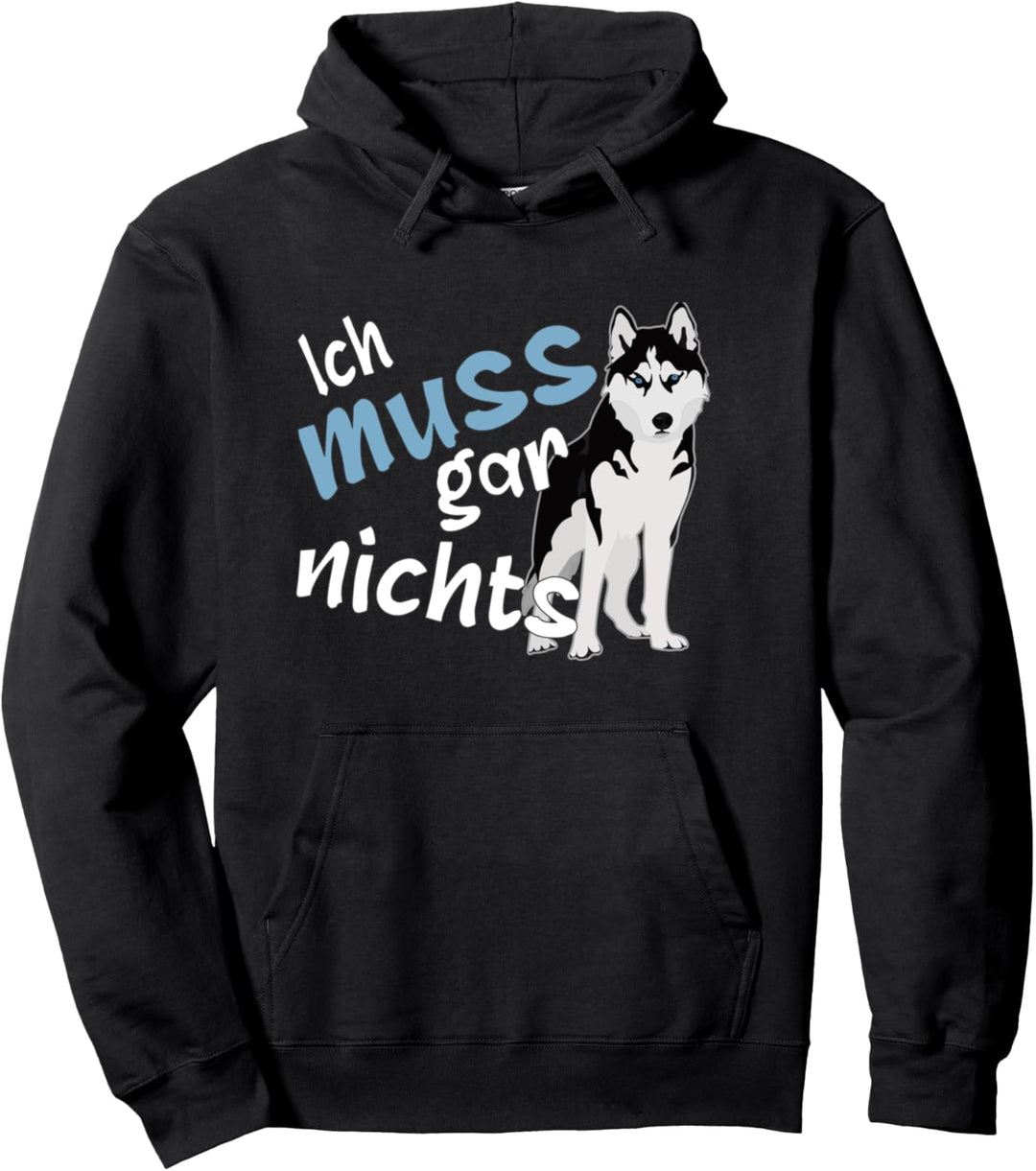 Ich muss gar nichts Lustiges Statement Husky böser Husky Pullover Hoodie