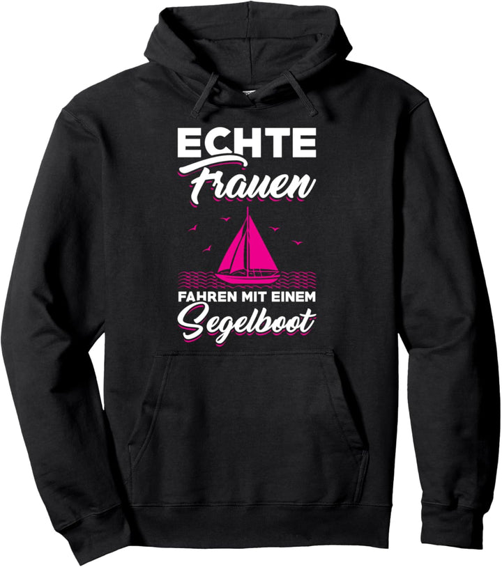 Echte Frauen fahren mit einem Segelboot Segeln Segler Segel Pullover Hoodie