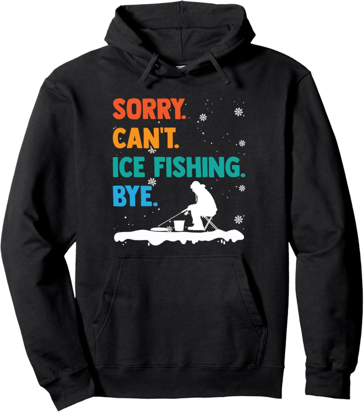 Sorry Can't Ice Fishing Bye Lustiger Frozen Seefänger Pullover Hoodie