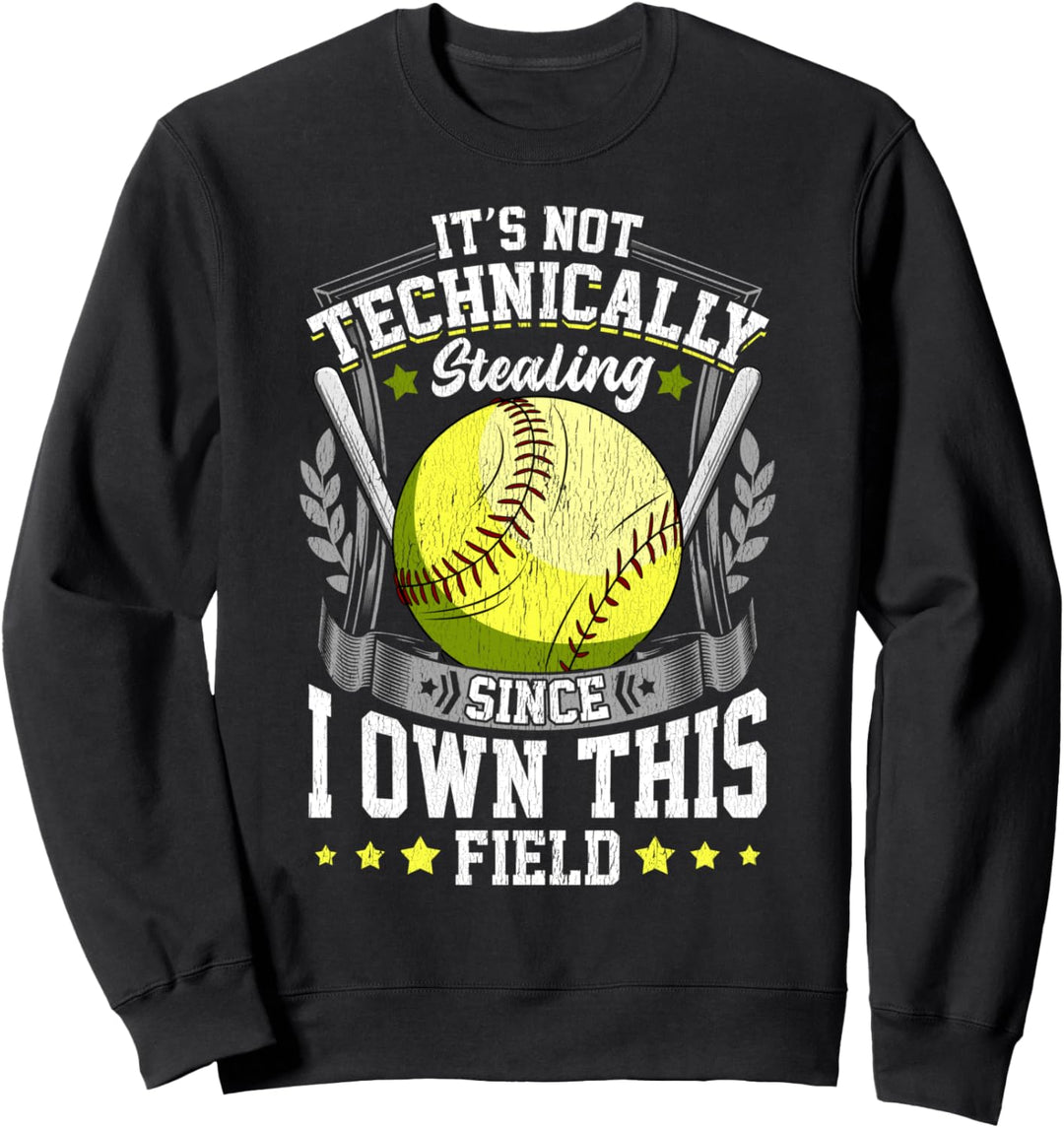 Funny It's Not Stealing Since I Own This Field Softball Pun Sweatshirt