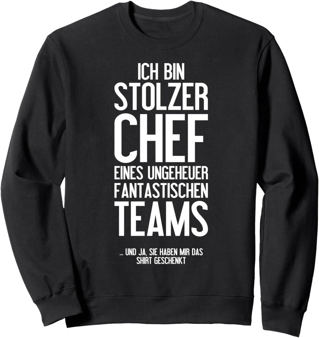 Ich bin Stolzer Chef eines Ungeheuer Fantastischen Teams Sweatshirt