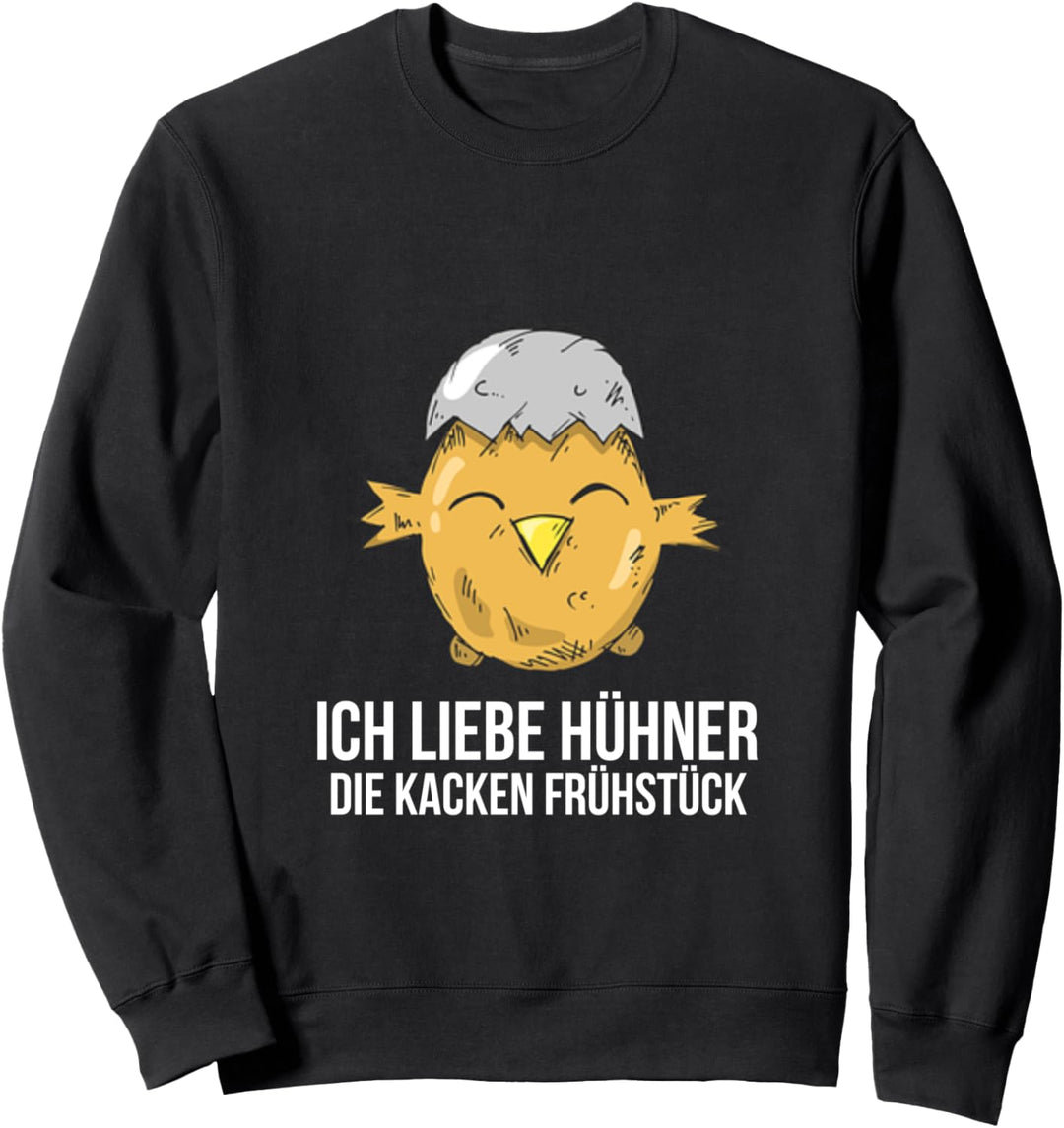 Ich liebe Hühner die kacken Frühstück Landwirt Bauer Küken Sweatshirt