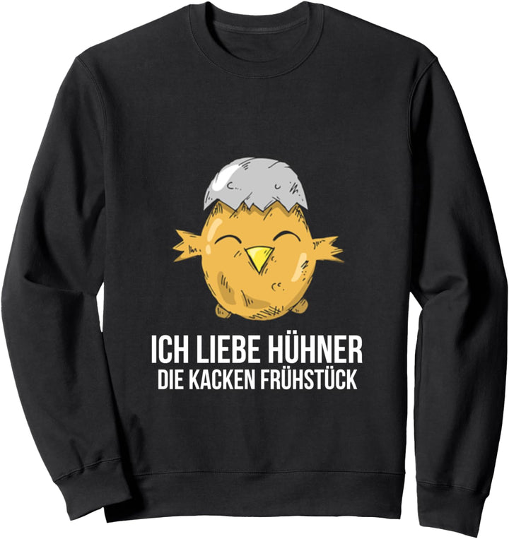 Ich liebe Hühner die kacken Frühstück Landwirt Bauer Küken Sweatshirt