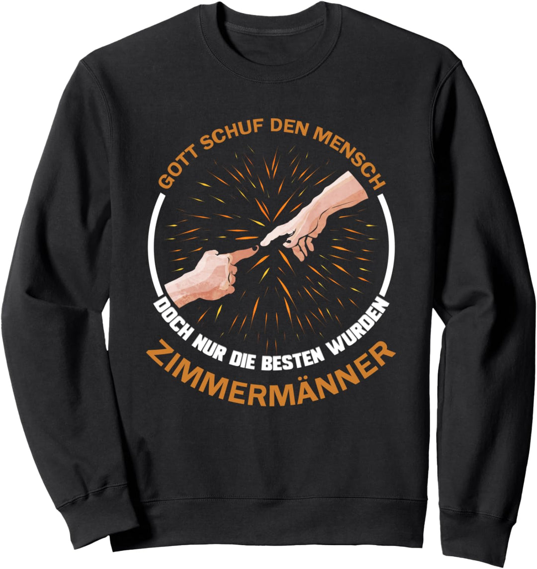 Gott schuf den Mensch die besten wurden Zimmermänner Sweatshirt