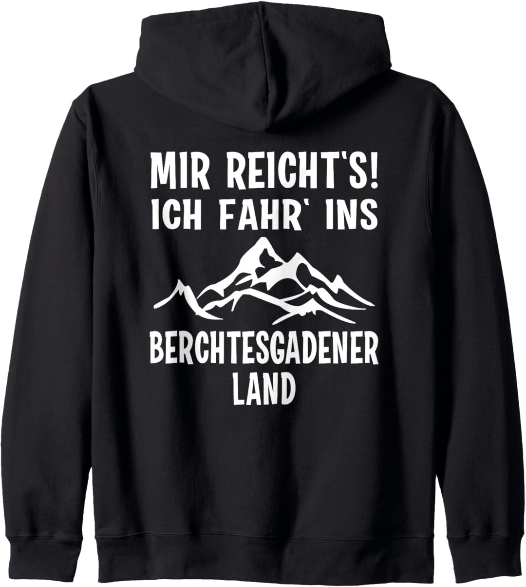 MIR REICHT‘S ICH FAHR‘ INS BERCHTESGADENER LAND Bergwandern Kapuzenjacke