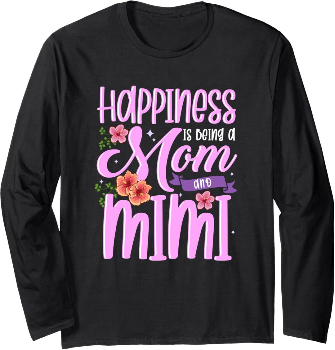Happiness Is Being A Mom And Mimi Flower Cute Mother's Day Langarmshirt