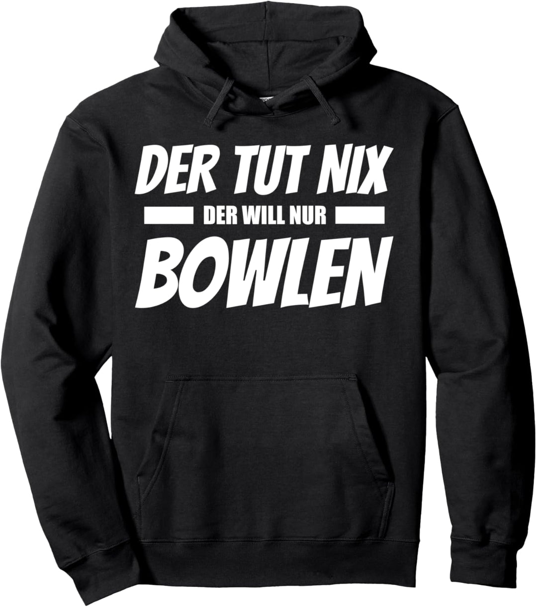 Der tut nix der will nur Bowlen! Geschenk Bowlingspieler Pullover Hoodie